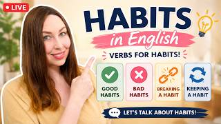 English Habits Vocabulary | Good Habits, Bad Habits & Habit Verbs (Live)