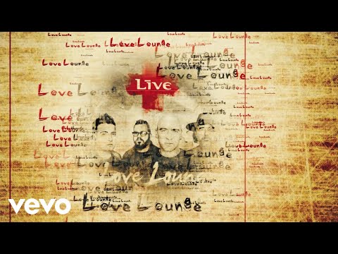 LIVE - Love Lounge (Lyric Video)