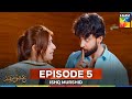 Ishq Murshid Episode 5