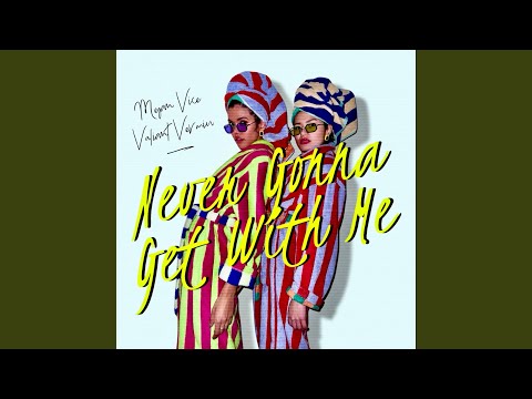 Never Gonna Get With Me (feat. Valiant Vermin)