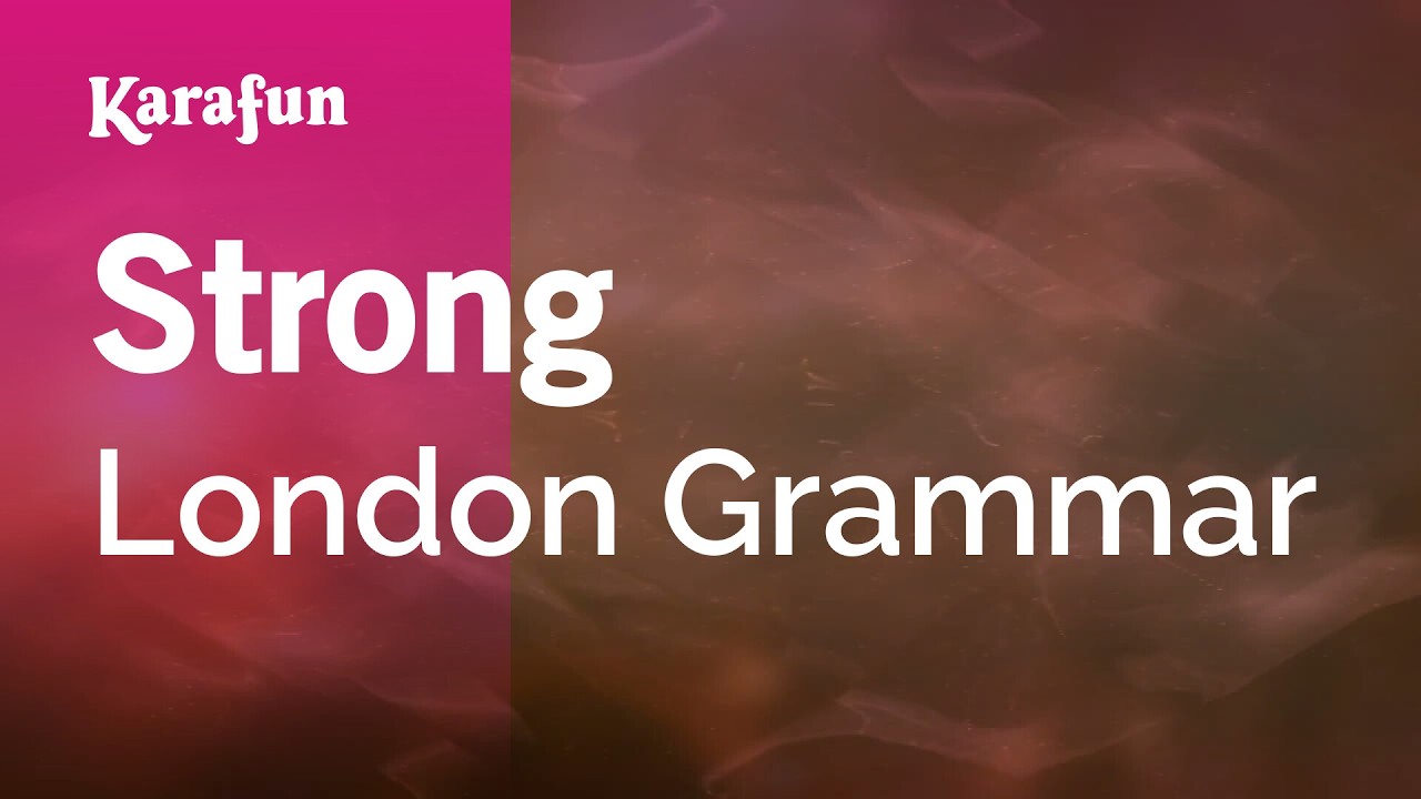 Strong - London Grammar | Karaoke Version | KaraFun