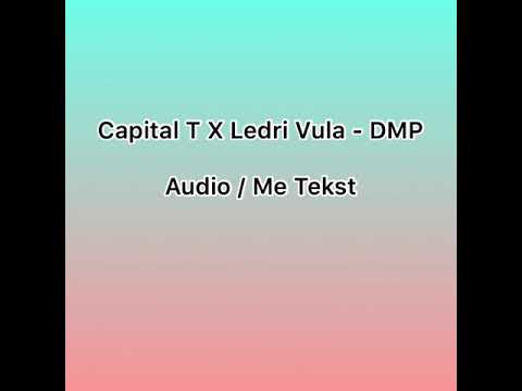 Capital T X Ledri Vula - DMP ( Audio / Me Tekst )