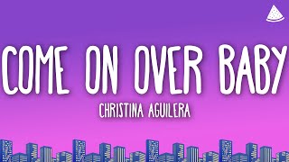 Christina Aguilera - Come on over Baby (All I Want Is You) (Lyrics)