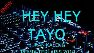 Download lagu DJ HEY TAYO BUKAN KALENG KALENG REMIX TERBARU mp3 Download lagu DJ HEY TAYO BUKAN KALENG KALENG REMIX TERBARU mp3
