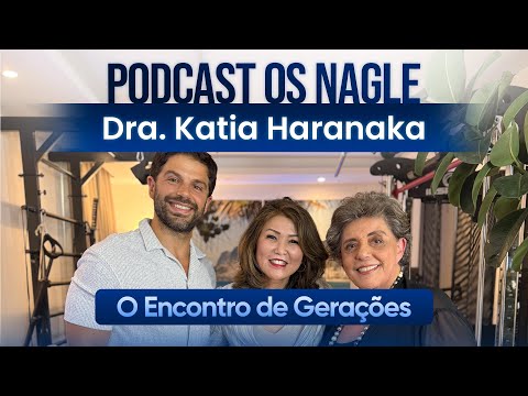 Dra. Katia Haranaka : Sem glúten, álcool e leite pra viver mais. Os Nagle,  Encontro de Gerações
