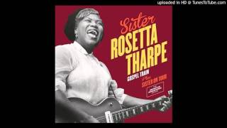 Sister Rosetta Tharpe - Ain't No Grave Hold My Body Down