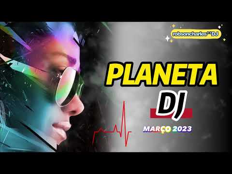 PLANETA DJ #março2023     —   #dancemusic   #musicvideo