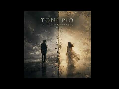 Et Puis Maintenant - Toni Pio