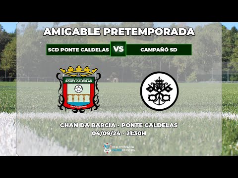 PARTIDO DE PRETEMPORADA: SCD PONTE CALDELAS - CAMPAÑÓ SD