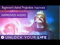 Beginners Astral Projection Hypnosis (Improved Audio) with Extended Relaxation