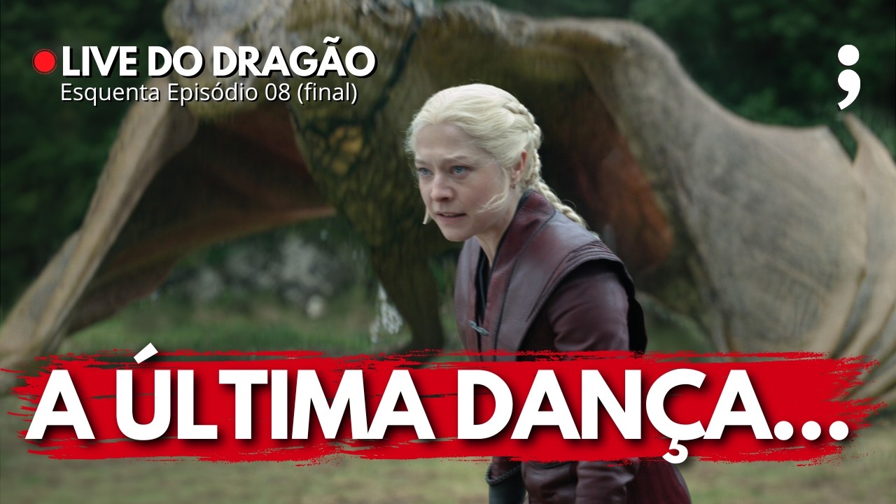 A ÚLTIMA DANÇA! | ESQUENTA HOUSE OF THE DRAGON: EPISÓDIO 08 (Season Finale)