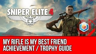 Sniper Elite 4 - My Rifle is My Best Friend Achievement / Trophy Guide (rifle kills only mission)