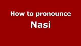 How to pronounce Nasi