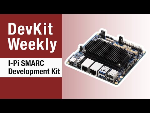 Dev Kit Weekly: I-Pi SMARC RB5, Powered by the Qualcomm QRB5165 SoC and ADLINK Technology