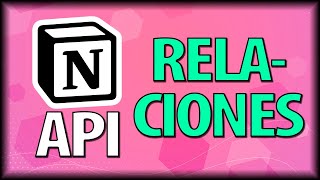 💗 Cómo Funcionan las RELACIONES en la API de NOTION (Curso de la API de Notion desde Cero)