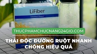Lifiber Unicity Thải Độc Đường Ruột Nhanh Chóng Hiệu Quả