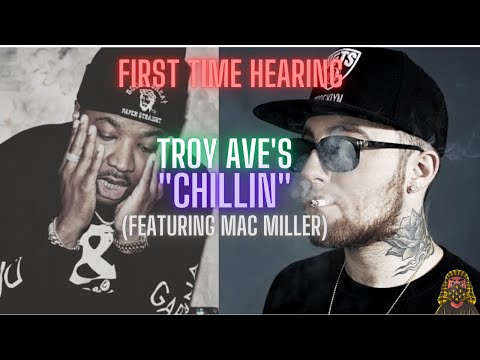 Reaction To Troy Ave's "Chillin" (Feat. Mac Miller)