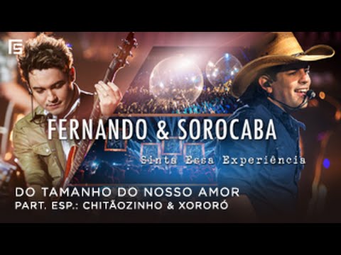 Fernando & Sorocaba - Do Tamanho do Nosso Amor part. Chitãozinho & Xororó