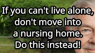 If You Can't Live Alone, Do This Instead of a Nursing Home After 70![advice for seniors]