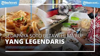 Sedapnya Soto Betawi Hj Ma'ruf yang Legendaris, Pelopor Soto Betawi Kuah Susu dan Santan