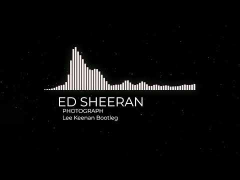 Ed Sheeran - Photograph (Lee Keenan Bootleg)
