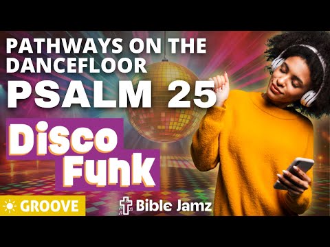 Pathways On The Dancefloor - Psalm 25 in Disco Funk