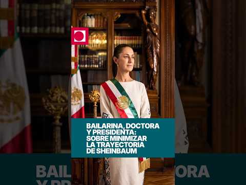 Bailarina, ingeniera, doctora y presidenta: sobre minimizar la trayectoria de Sheinbaum