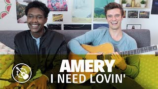 AMERY — I Need Lovin&#39; (UNPLUGGED)