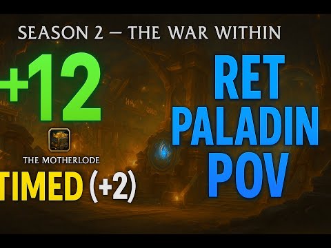 +12 Motherlode | TWW Season 2 Ret Paladin POV