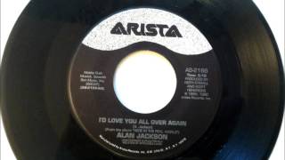 I&#39;d Love You All Over Again , Alan Jackson , 1991