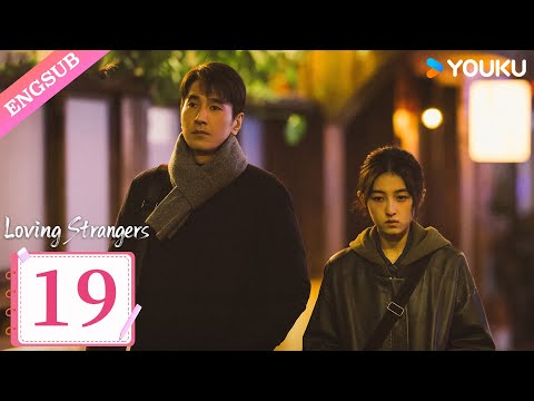 [Loving Strangers] EP19 | Zhao Youting / Zhang Zifeng / Jiang Yiyan / Zhang Chao | YOUKU