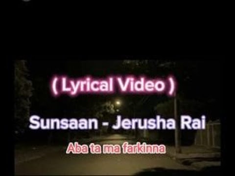 Sunsaan - Jerusha Rai | Aba ta ma farkinna | https://youtu.be/fxY07xLYYiU?si=Mn8hTuhgVVGU66Nt