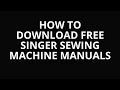 HOW TO DOWNLOAD FREE SINGER SEWING MACHINE MANUALS AND PARTS LISTS