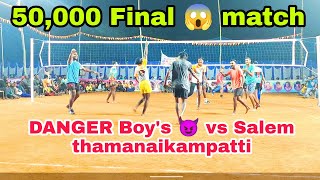 50000 | Final match | Danger boys  Vs Salem thamanaikampatti #firevolleyball #volleyball
