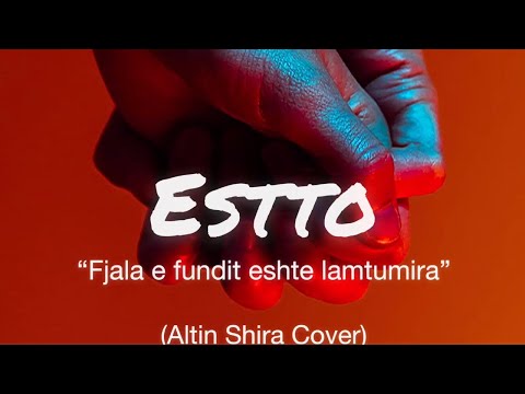ESTTO - Fjala e fundit eshte lamtumira (Altin Shira Cover)