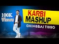 KARBI || MASHUP || Chingbai Tisso