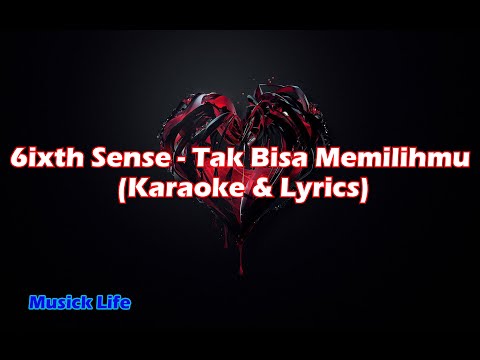 6ixth Sense - Tak Bisa Memilihmu (KARAOKE MINUS ONE HIGH QUALITY WITH LYRICS) HD VIDEO