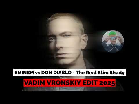 EMINEM vs DON DIABLO - The Real Slim Shady [Vadim Vronskiy Edit 2025]