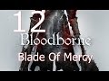 Bloodborne Walkthrough How to get Blade of Mercy ...