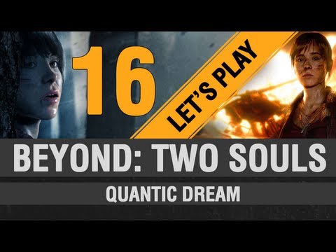 Let's Play: BEYOND: Two Souls || Part 16