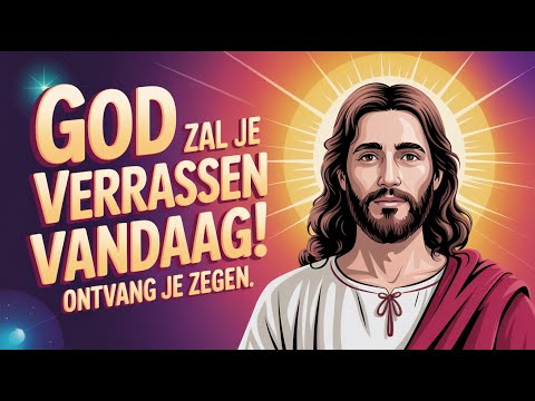 God Gaat Je Vandaag Verrassen – Krachtig Gebed voor Wonderen