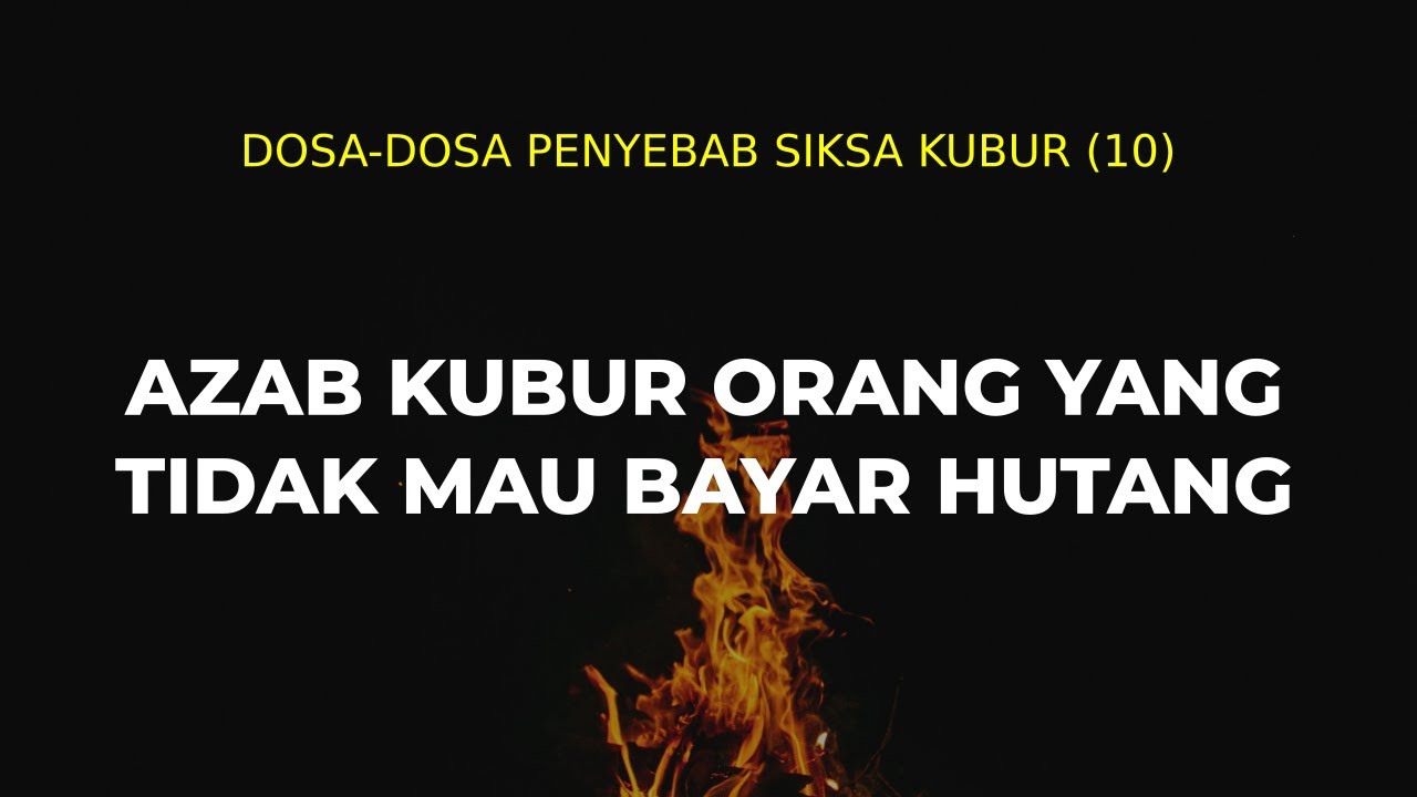 Dosa-dosa Penyebab Siksa Kubur (10)AZAB KUBUR ORANG YANG TIDAK MAU BAYAR HUTANGh… Dosa-dosa Penyebab Siksa Kubur (10)AZAB KUBUR ORANG YANG TIDAK MAU BAYAR HUTANGh…