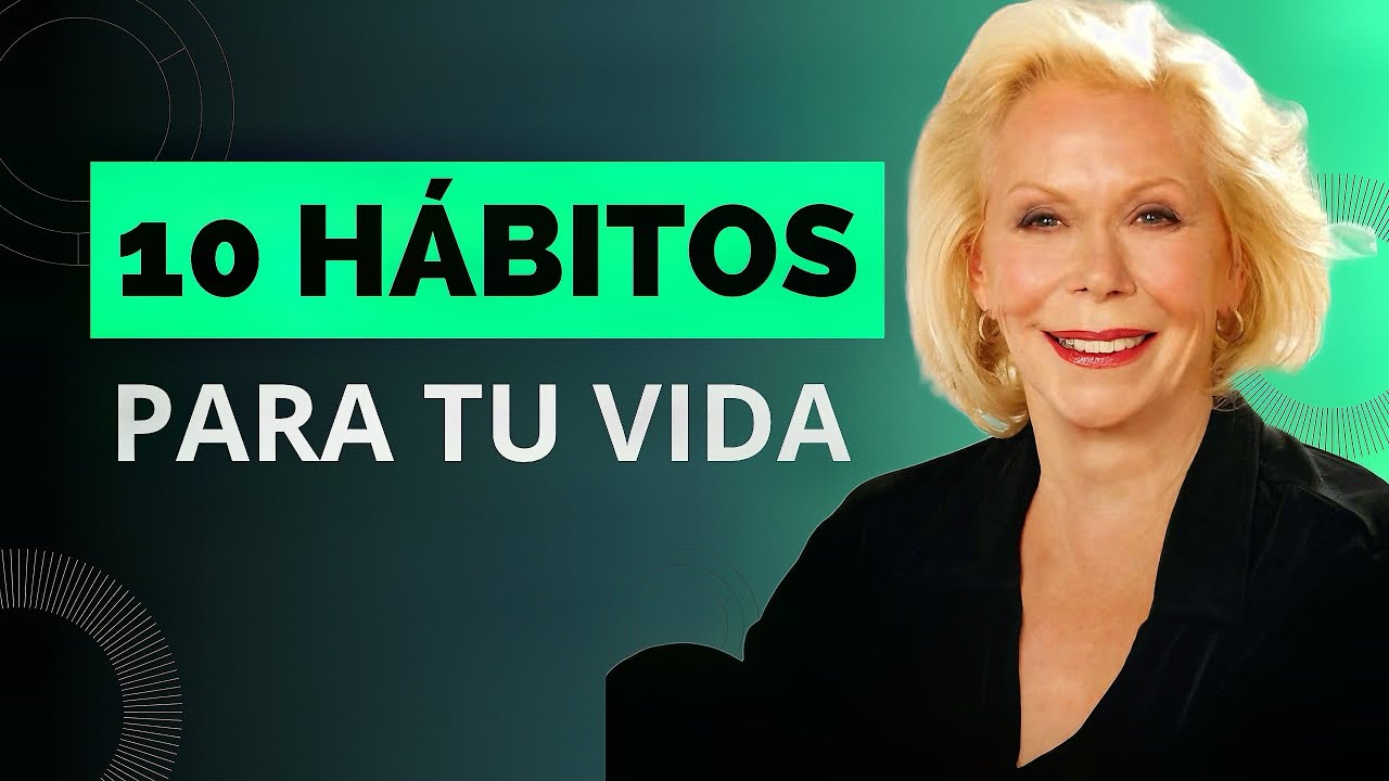 10 HÁBITOS SIMPLES QUE CAMBIARÁN TU VIDA/LOUISE HAY EN ESPAÑOL