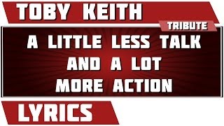 A Little Less Talk And A Lot More Action - Toby Keith tribute - Lyrics