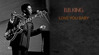 B.B. KING - LOVE YOU BABY