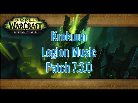Krokuun - Patch 7.3.0 - Legion Music