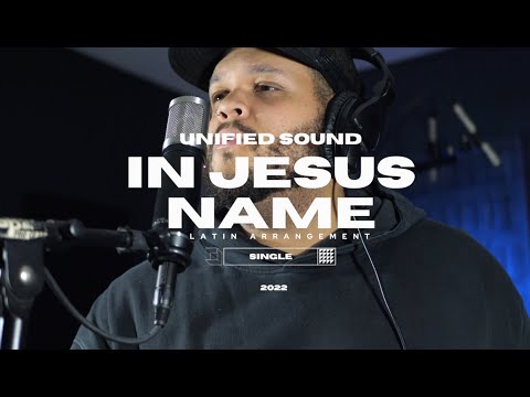 In Jesus Name (Latin Arrangement) Unified Sound [feat. Jordan Houghton & Edwin Lebron]