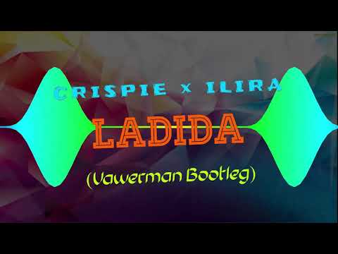 CRISPIE x ILIRA - Ladida (Vawerman Bootleg)