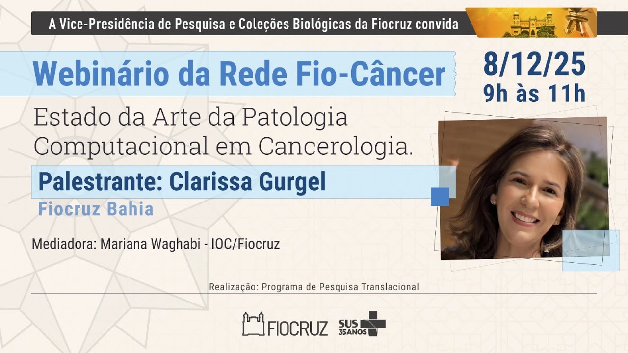 Webinário da Rede Fio-Câncer - Estado da Arte da Patologia Computacional em Cancerologia