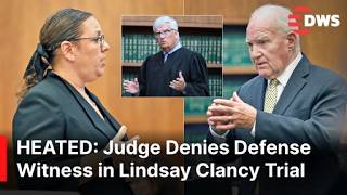 Lindsay Clancy Trial: Judge Denies Defense Witness After Heated Arguments in Court | AB1E